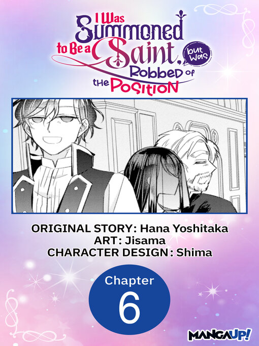 Title details for I Was Summoned to Be a Saint, but Was Robbed of the Position, Chapter 6 by Hana Yoshitaka - Available